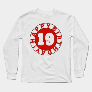 Happy 19th birthday Long Sleeve T-Shirt